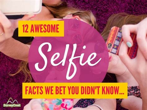 12 Awesome Selfie Facts That We Bet You Didnt Know