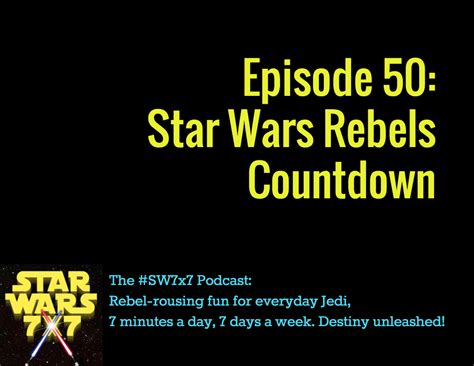 50 Star Wars Rebels Countdown Star Wars 7x7
