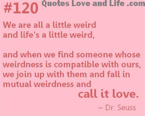 We are all a little weird. Cute Quotes About Being Weird. QuotesGram
