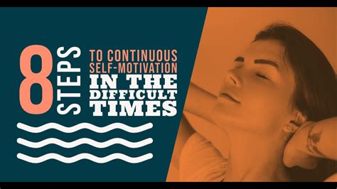 8 Steps To Continuous Self Motivation Even During The Difficult Times