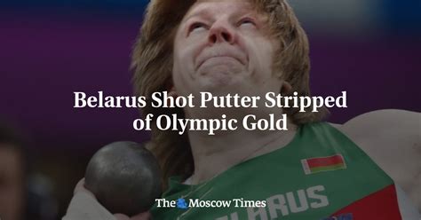 Belarus Shot Putter Stripped Of Olympic Gold