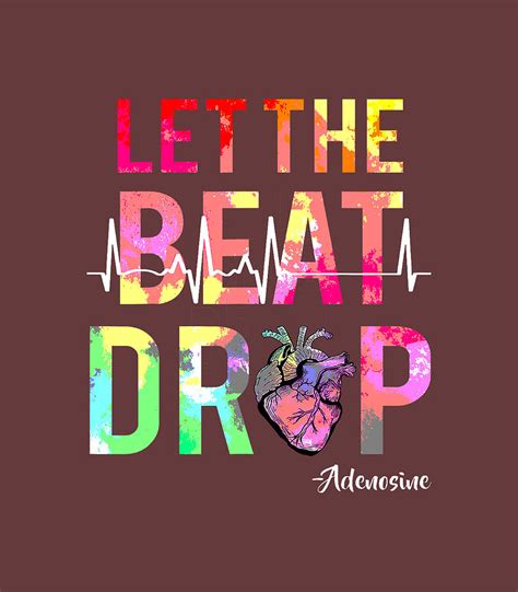 Let The Beat Drop Adenosine Funny Nurses  Digital Art By Hylton