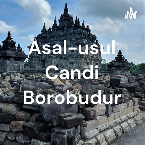Asal Usul Candi Borobudur Podcast On Spotify