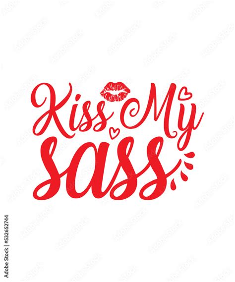 Kiss My Sass Svg Sassy Sassy Design Sassy Svg Sassy Bundle Sassy Vector Sassy Svg T Shirt