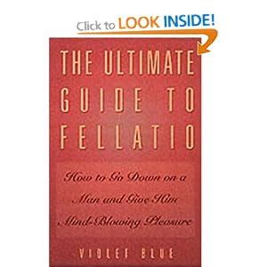 The Ultimate Guide To Fellatio How To Go Down On A Man And Give Him