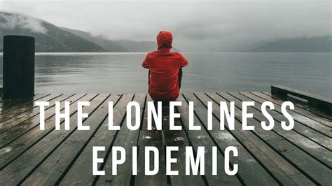 The Loneliness Epidemic Youtube