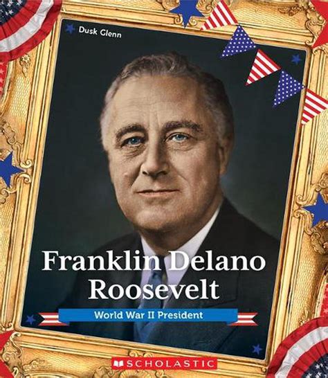 Franklin Delano Roosevelt World War Ii President By Dusk Glenn