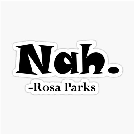 Nah Rosa Parks Sticker For Sale By Rossdillon Redbubble