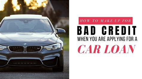 Car Loan How To Make Up For Bad Credit Youtube