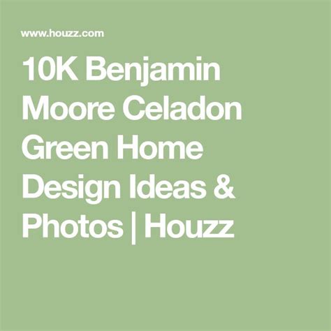 10k Benjamin Moore Celadon Green Home Design Ideas And Photos Houzz