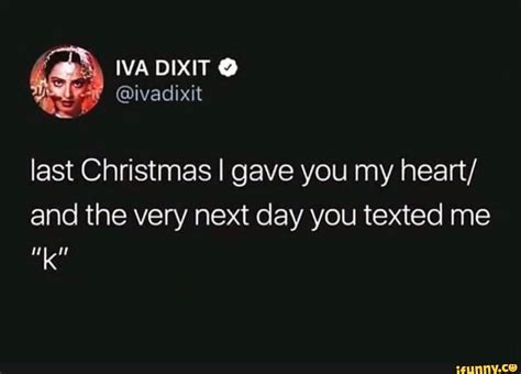 Iva Dixit Last Christmas I Gave You My Heart And The Very Next Day You