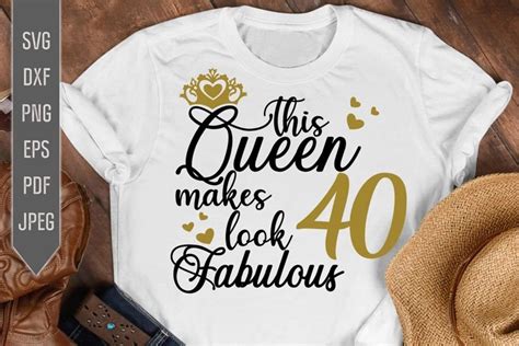 40th Birthday Svg This Queen Makes 40 Look Fabulous Svg 920260