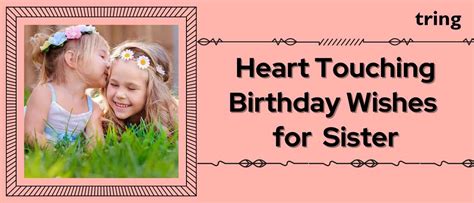 190 Heart Touching Birthday Wishes For Sister