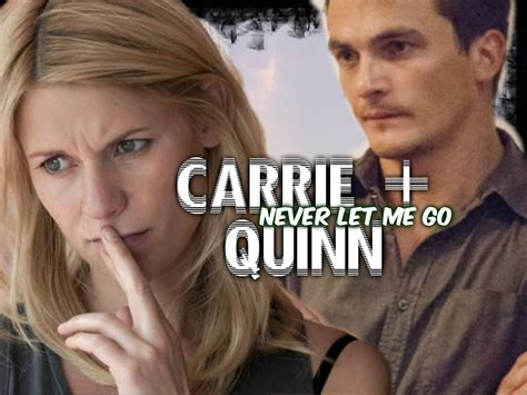 Carrie And Quinn Ii Never Let Me Go Homeland Never Let Me Go Quinn