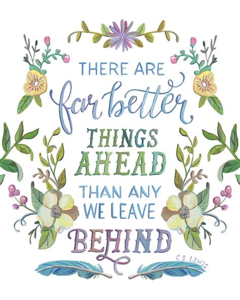 Cs Lewis Quote There Are Far Better Things Ahead Than Any