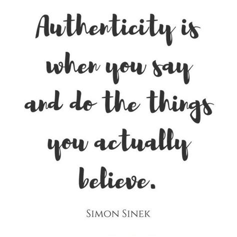 Authenticity Quote By Simon Sinek Authenticity Quotes Leadership