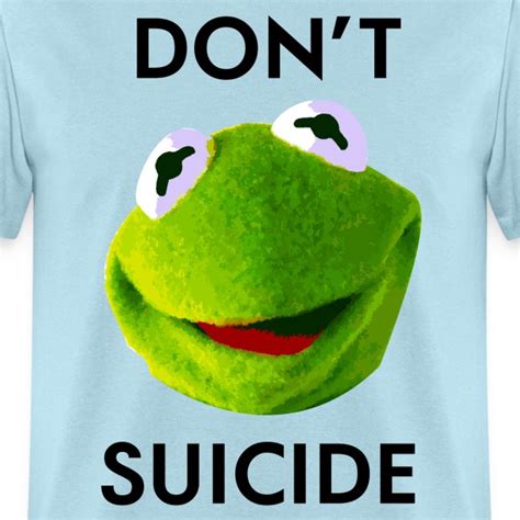 Nycookiedemon Dont Kermit Suicide Mens T Shirt