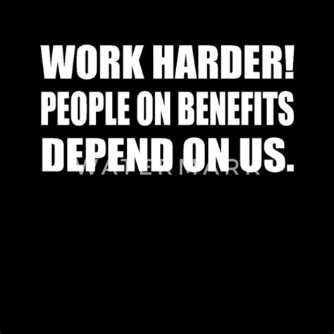 Work Harder People On Benefits Depend On Us Cowor Mens T Shirt