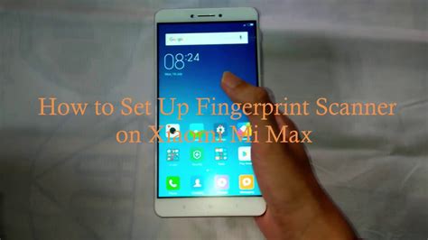 How To Set Up Fingerprint Scanner On Xiaomi Mi Max Youtube