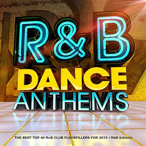 R And B Dance Anthems The Best Top 40 Rnb Club Floorfillers For 2015 R