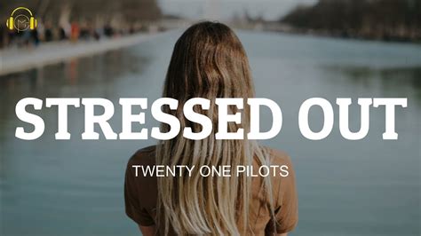 Twenty One Pilots Stressed Out Lyrics Youtube