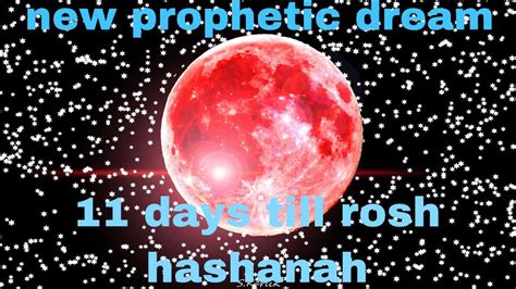 Rapture Brand New Prophetic Dream For Rosh Hashanah Count Down 11