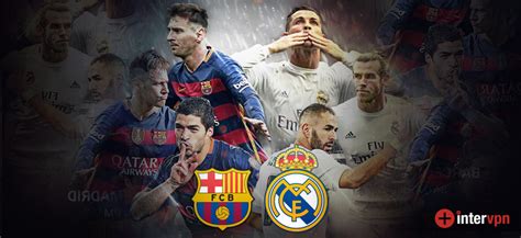 Where And When To Watch El Clasico Live Fc Barcelona V Real Madrid