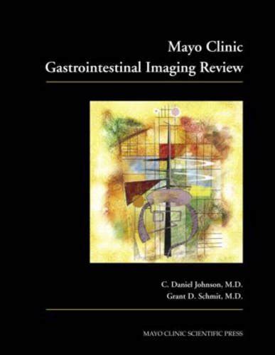 Mayo Clinic Gastrointestinal Imaging Review Johnson C Daniel Schmit