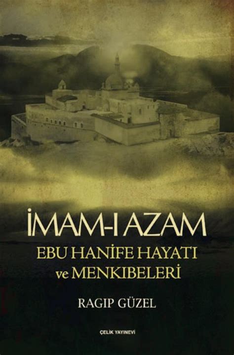İmam ı Azam Ebu Hanife Hayatı ve Menkıbeleri Ragıp Güzel 1000Kitap