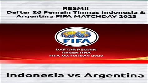 Daftar Pemai Indonesia Vs Argentina Di Fifa Match Day Youtube