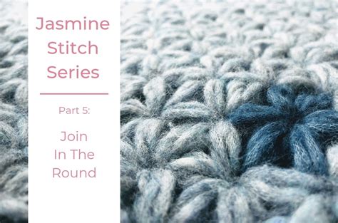 Join In The Round Jasmine Stitch Series Fluffy Stitches