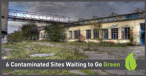 What Is A Brownfield Site 6 Contaminated Sites Waiting To Go Green