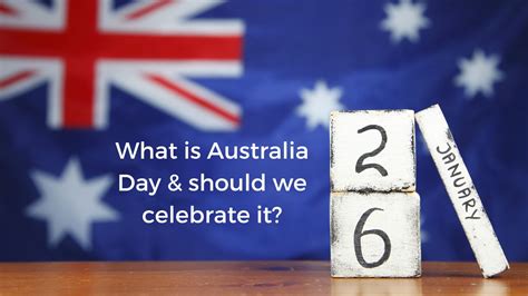 What Is Australia Day And Should We Celebrate
