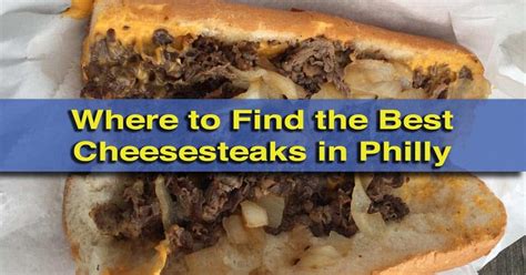 where to get the best cheesesteaks in philly 7 great spots uncovering pa