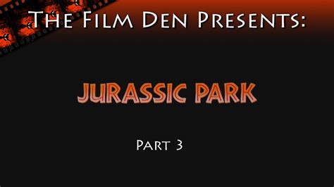 The Film Den Jurassic Park Part 3 Video Reviewretrospective Youtube