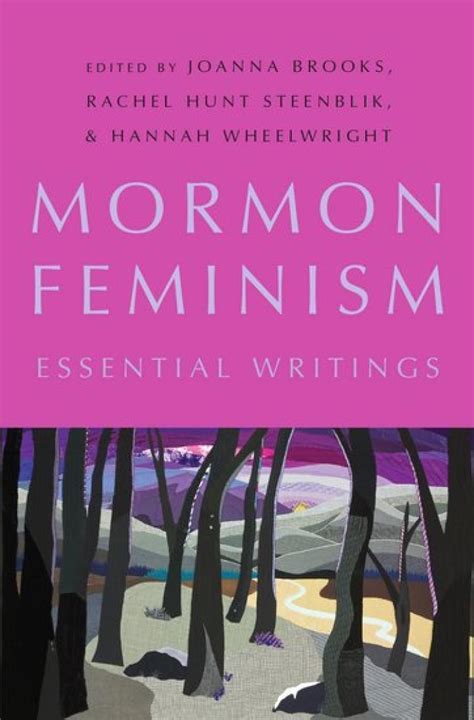 mormon feminism essential writings by joanna brooks rachel hunt steenblik and hannah