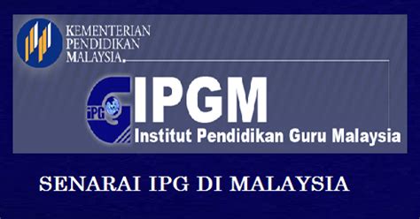 Senarai lengkap pihak yang menawarkan biasiswa dan pembiayaan pendidikan di malaysia ini adalah terkini daripada kementerian pendidikan malaysia. Senarai IPG Institut Pendidikan Guru Di Malaysia - MySemakan