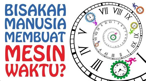 Apakah Mesin Waktu Dapat Diciptakan Youtube