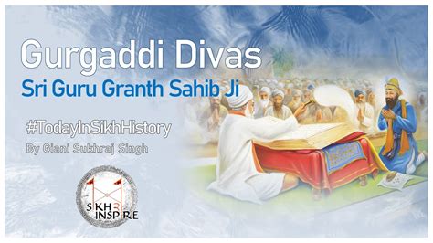 Gurgaddi Divas Sri Guru Granth Sahib Ji Today In Sikh History Youtube