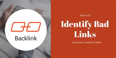 How To Identify Bad Links To Your Website And How You Can Remove Them