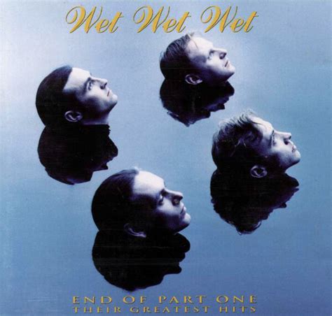 End Of Part One Their Greatest Hits By Wet Wet Wet Compilation Adult Contemporary Reviews