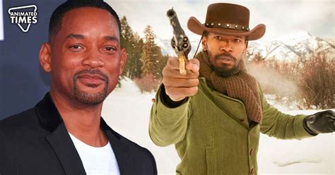 Will Smith Didnt Star In Django As He Didnt Want To Make A Slavery