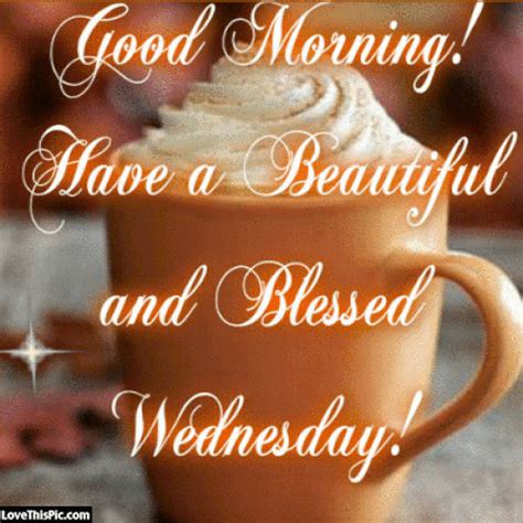 Good Morning Have A Beautiful And Blessed Wednesday Pictures Photos