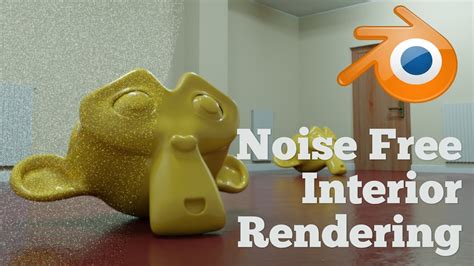 Blender Cycles Interior Rendering Noise Reduction Tutorial Youtube