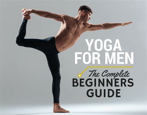 The Complete Beginners Guide To Yoga For Men Yogi Goals Yoga For