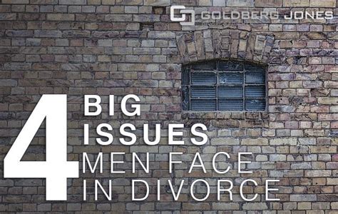 4 big issues men face in divorce goldberg jones divorce for men
