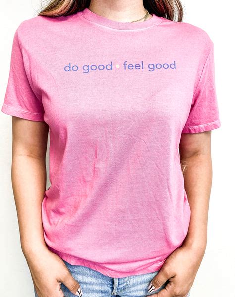 Do Good Feel Good T Shirt Labwerkz Company