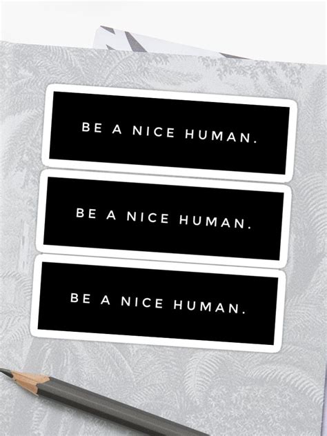 Be A Nice Human Sticker By Madedesigns Redbubble Be A Nice Human