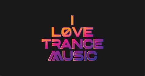 I love Trance Music Design for Trance Music Fans - Trance - T-Shirt