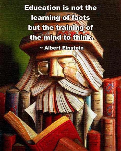 Education Is Not The Learning Of Facts But The Training Of The